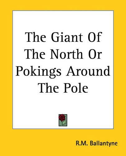 Cover image for The Giant Of The North Or Pokings Around The Pole