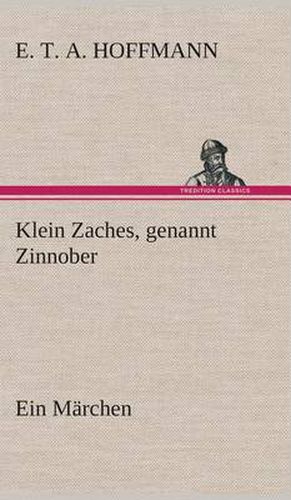 Cover image for Klein Zaches, genannt Zinnober Ein Marchen