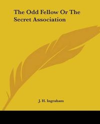 Cover image for The Odd Fellow Or The Secret Association