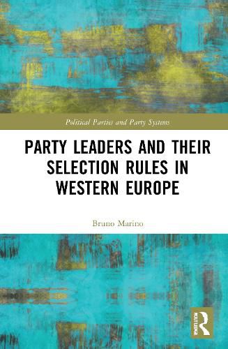 Cover image for Party Leaders and their Selection Rules in Western Europe