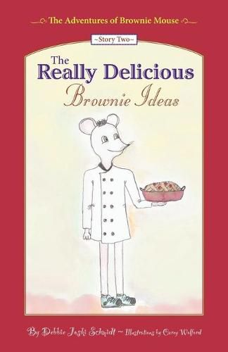 Cover image for The Adventures of Brownie Mouse: Story Two: The Really Delicious Brownie Ideas