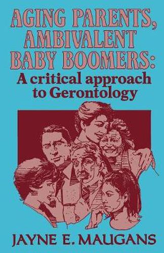 Cover image for Aging Parents, Ambivalent Baby Boomers: A Critical Approach to Gerontology