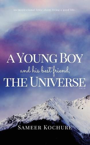 Cover image for A Young Boy And His Best Friend, The Universe. Vol. II: An Inspirational, New-Age, Spiritual Story