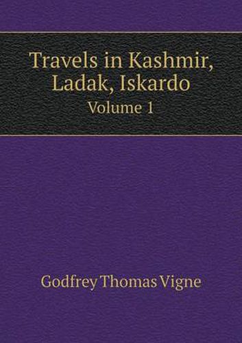 Travels in Kashmir, Ladak, Iskardo Volume 1