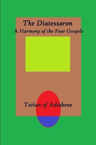 Cover image for The Diatessaron: A Harmony of the Four Gospels