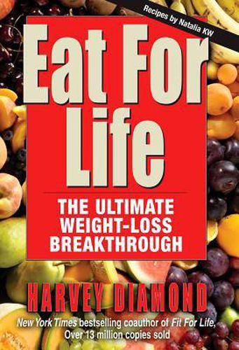 Cover image for Eat for Life: The Ultimate Weight-Loss Breakthrough