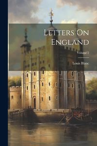 Cover image for Letters On England; Volume 2