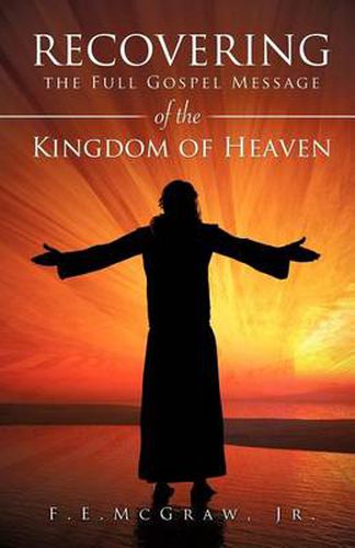 Cover image for Recovering the Full Gospel Message of the Kingdom of Heaven