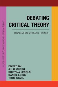 Cover image for Debating Critical Theory: Engagements with Axel Honneth