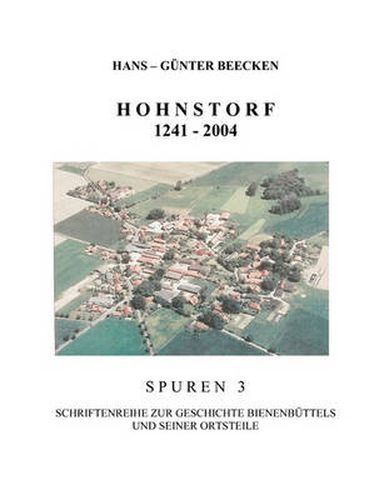 Cover image for Hohnstorf 1241-2004: Spuren 3 - Schriftenreihe zur Geschichte Bienenbuttels und der Ortsteile