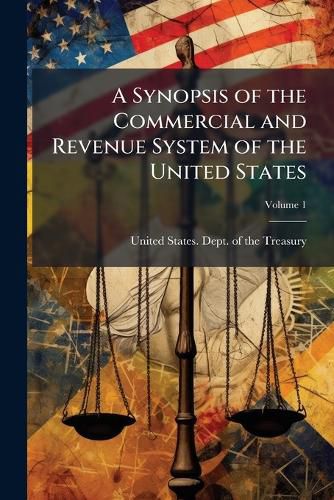 Cover image for A Synopsis of the Commercial and Revenue System of the United States
