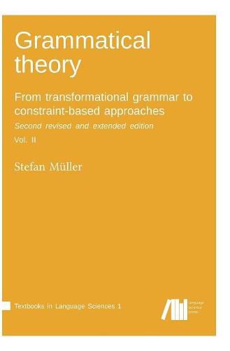 Cover image for Grammatical theory: From transformational grammar to constraint-based approaches. Second revised and extended edition. Vol. II.