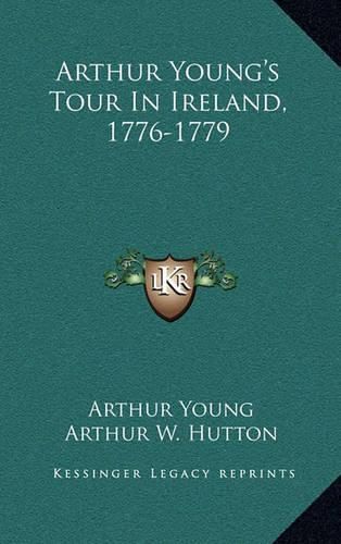 Arthur Young's Tour in Ireland, 1776-1779