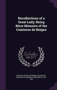 Cover image for Recollections of a Great Lady; Being More Memoirs of the Comtesse de Boigne