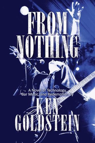 Cover image for From Nothing: A Novel of Technology, Bar Music, and Redemption