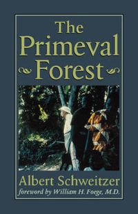 Cover image for The Primeval Forest: Including  On the Edge of the Primeval Forest  and  More from the Primeval Forest