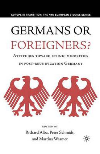 Cover image for Germans or Foreigners? Attitudes Toward Ethnic Minorities in Post-Reunification Germany