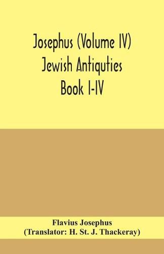 Josephus (Volume IV) Jewish Antiquties Book I-IV