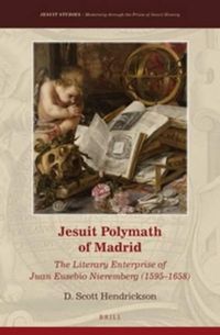 Cover image for Jesuit Polymath of Madrid: The Literary Enterprise of Juan Eusebio Nieremberg (1595-1658)