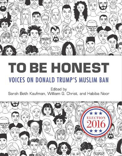 Cover image for To Be Honest: Islam from Politics to Theater in the United States