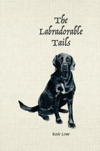 Cover image for The Labradorable Tails: A Woof Guide to Master Muttlery