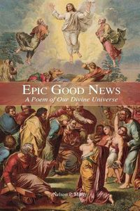 Cover image for Epic Good News: A Poem of Our Divine Universe