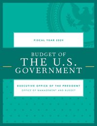 Cover image for Budget of the U.S. Government, Fiscal Year 2024