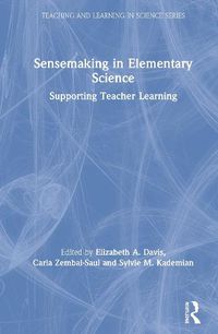 Cover image for Sensemaking in Elementary Science: Supporting Teacher Learning