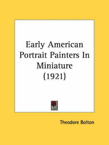 Cover image for Early American Portrait Painters in Miniature (1921)