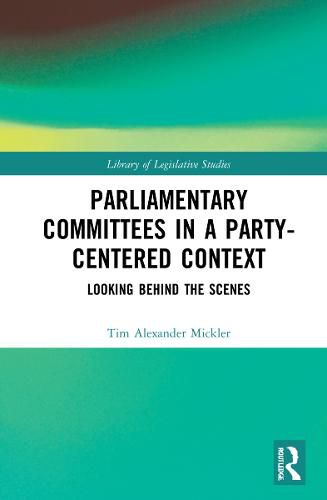 Cover image for Parliamentary Committees in a Party-Centred Context: Looking Behind the Scenes