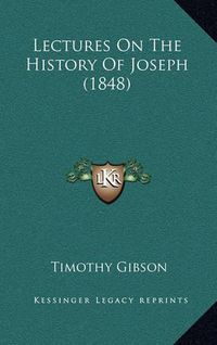 Cover image for Lectures on the History of Joseph (1848)