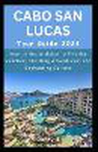 Cabo San Lucas Tour Guide 2024