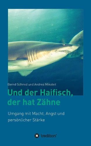 Cover image for Und der Haifisch, der hat Zahne: Umgang mit Macht, Angst und persoenlicher Starke