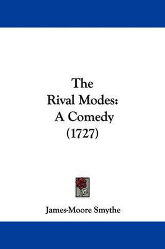 Cover image for The Rival Modes: A Comedy (1727)