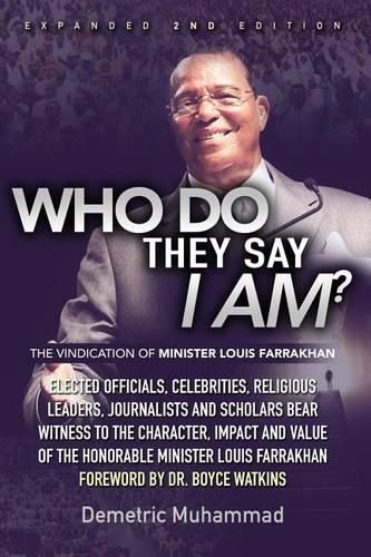 Who Do They Say I Am 2nd Edition: The Vindication of Minister Louis Farrakhan