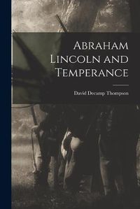 Cover image for Abraham Lincoln and Temperance