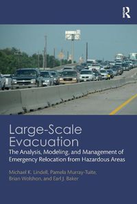 Cover image for Large-Scale Evacuation: The Analysis, Modeling, and Management of Emergency Relocation from Hazardous Areas