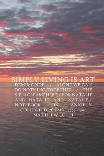 Cover image for Simply Living Is Art: Collected Poems 1999-2018