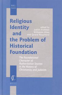 Cover image for Religious Identity and the Problem of Historical Foundation: The Foundational Character of Authoritative Sources in the History of Christianity and Judaism