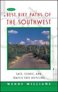 Cover image for Best Bike Paths of the Southwest: Safe, Scenic and Traffic-Free Bicycling