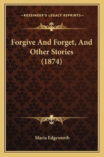 Cover image for Forgive and Forget, and Other Stories (1874)