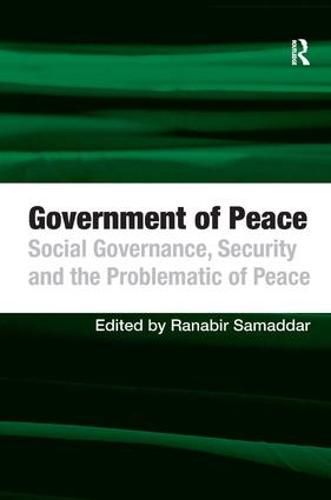 Government of Peace: Social Governance, Security and the Problematic of Peace