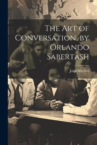 Cover image for The Art of Conversation, by Orlando Sabertash