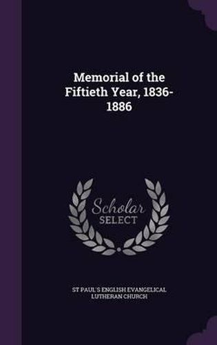 Cover image for Memorial of the Fiftieth Year, 1836-1886