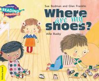 Cover image for Cambridge Reading Adventures Where Are My Shoes? Yellow Band