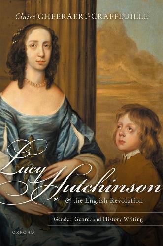 Cover image for Lucy Hutchinson and the English Revolution: Gender, Genre, and History Writing