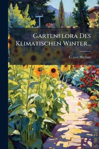 Cover image for Gartenflora Des Klimatischen Winter...