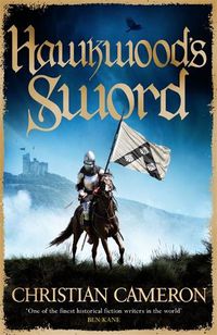 Cover image for Hawkwood's Sword: The Brand New Adventure from the Master of Historical Fiction