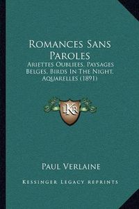 Cover image for Romances Sans Paroles: Ariettes Oubliees, Paysages Belges, Birds in the Night, Aquarelles (1891)