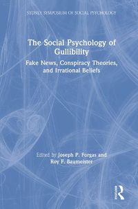 Cover image for The Social Psychology of Gullibility: Fake News, Conspiracy Theories, and Irrational Beliefs